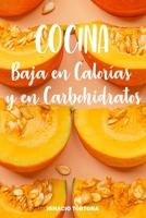 Cocina Baja en Calor�as y en Carbohidratos: Cocina F�cil. Recetas Sanas y Saludables. B08NRXFZHN Book Cover
