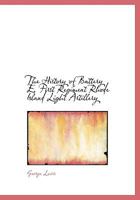 The History of Battery E, First Regiment Rhode Island Light Artillery 1017102899 Book Cover