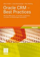 Oracle Crm - Best Practices: Wie Sie Crm Nutzen, Um Kunden Zu Gewinnen, Zu Binden Und Beziehungen Auszubauen 3834812404 Book Cover