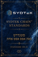 SYDTEK CHAIN™ STANDARDS: Standard 100.01 - Foundations of Constitutional Digital Infrastructure B0HBPKFCJR Book Cover