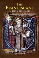 The Franciscans in the Middle Ages 1843835150 Book Cover