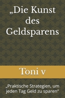 „Die Kunst des Geldsparens: „Praktische Strategien, um jeden Tag Geld zu sparen“ (German Edition) B0GSGW1ZPR Book Cover