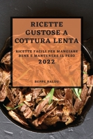 Ricette Gustose Cottura Lenta 2022: Ricette Facili Per Mangiare Bene E Mantenere Il Peso 1804500577 Book Cover