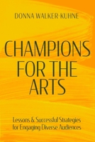 Champions for the Arts: Lessons and Successful Strategies for Engaging Diverse Audiences 0887540120 Book Cover