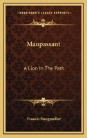 Maupassant: A Lion In The Path 1432580124 Book Cover