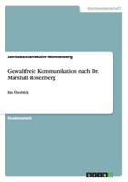 Gewaltfreie Kommunikation nach Dr. Marshall Rosenberg: Ein �berblick 365626421X Book Cover
