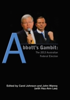 Abbott's Gambit: The 2013 Australian Federal Election 1925022102 Book Cover
