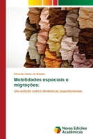 Mobilidades espaciais e migrações:: Um estudo sobre dinâmicas populacionais 6202805110 Book Cover