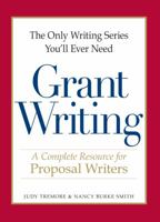 The Only Writing Series You’ll Ever Need - Grant Writing: A Complete Resource for Proposal Writers 1598698699 Book Cover