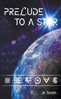 Prelude to a Star B0BWMZCYT4 Book Cover