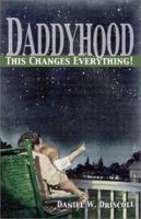 Daddyhood: This Changes Everything! 1893732428 Book Cover