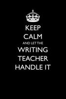 Keep Calm and Let the Writing Teacher Handle It 197698534X Book Cover