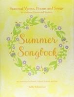 Summer Songbook: Seasonal Verses, Poems, and Songs for Children, Parents, and Teachers: An Anthology for Family, School, Festivals, and Fun! 1855845474 Book Cover
