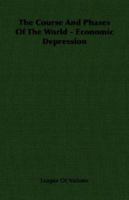 The Course and Phases of the World - Economic Depression 140676096X Book Cover