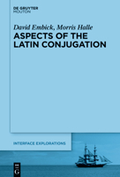 Aspects of the Latin Conjugation (Interface Explorations [Ie]) 3111413322 Book Cover
