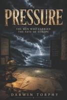 Pressure: The Men Who Carried the Fate of Europe B0H2CNZ2GG Book Cover