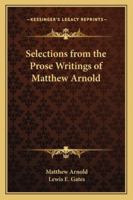 Selections from the Prose Writings of Matthew Arnold 141791386X Book Cover
