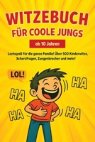 Witzebuch für coole Jungs ab 10 Jahren: 560 Kinderwitze, Scherzfragen, Fritzchen-Witze und Zungenbrecher – das ideale Geschenk für Kinder zum Geburtstag oder zu Weihnachten (German Edition) B0FPR4GRMN Book Cover