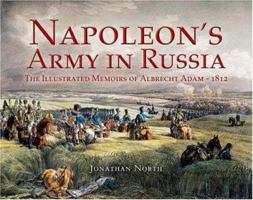 NAPOLEON'S ARMY IN RUSSIA: The Illustrated Memoirs of Albrecht Adam, 1812 1844151611 Book Cover