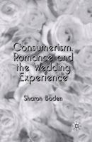 Consumerism, Romance and the Wedding Experience 1349509299 Book Cover