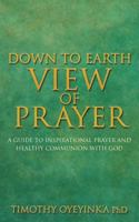 Down to Earth View of Prayer 1498414583 Book Cover