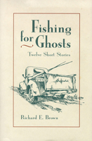 Fishing for Ghosts: Twelve Short Stories 0874172292 Book Cover