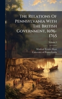 The Relations Of Pennsylvania With The British Government, 1696-1765 B0FKLDGH1M Book Cover
