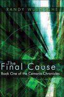 The Final Cause: Book One of the Cemaria Chronicles 1413758614 Book Cover