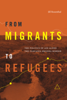The Making of Rwandan Refugees: Migration, Humanitarian Aid, and Nationalism in Tanzania 1478024992 Book Cover