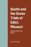 Dustin and the Seven Trials of Edict, Missouri 1716574110 Book Cover