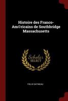 Histoire Des Franco-Am©ricains De Southbridge Massachusetts 1017175667 Book Cover