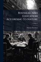 Rousseau And Education According To Nature, Volume 4 1248515838 Book Cover