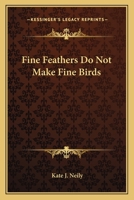 Fine Feathers Do Not Make Fine Birds 054848256X Book Cover