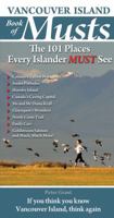 Vancouver Island Book of Musts: The 101 Places Every Islander MUST See 0981094163 Book Cover