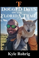 Dogged Days on the Florida Trail: Hiking the Florida Trail with a Blind Dog B08FPB328M Book Cover