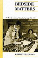 Bedside Matters (Canadian Social History) 0195412192 Book Cover
