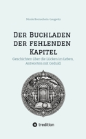 Der Buchladen der fehlenden Kapitel: Geschichten über die Lücken im Leben, Antworten mit Geduld. (German Edition) 3384856759 Book Cover