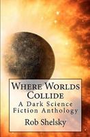 Where Worlds Collide 145373841X Book Cover