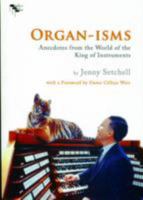 Organ-Isms: Anecdotes from the World of the King of Instruments 0473142864 Book Cover