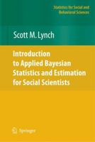 Introduction to Applied Bayesian Statistics and Estimation for Social Scientists (Statistics for Social Science and Behavorial Sciences) 1441924345 Book Cover