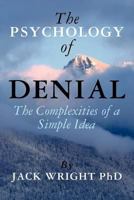 The Psychology of Denial: The Complexities of a Simple Idea 1475053053 Book Cover