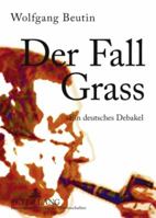 Der Fall Grass: Ein Deutsches Debakel 363157004X Book Cover