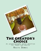 The Creator's Choice: An autobiography about abortion for teens and adults 197806862X Book Cover