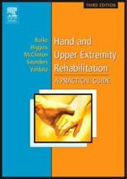 Hand and Upper Extremity Rehabilitation: A Practical Guide 0443066639 Book Cover