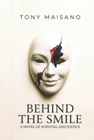 BEHIND THE SMILE: A NOVEL OF SURVIVAL AND JUSTICE B0GRNNN5R8 Book Cover