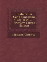 Histoire Du Saint-Simonisme (1825-1864)... 1016635753 Book Cover