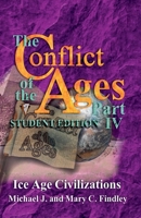 The Conflict of the Ages Student Edition IV Ice Age Civilizations B0DY2FHJP2 Book Cover
