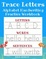 Trace Letters: Alphabet Handwriting Practice Workbook for Kids: ABC Print Handwriting Book & Preschool Writing Workbook with Sight Words for Pre K, Kindergarten and Kids Ages 3-5 191335752X Book Cover