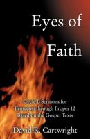Eyes of Faith: Cycle B Sermons for Pentecost 1 Based on the Gospel Texts 0788026682 Book Cover
