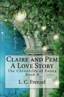Claire and Pem, a Love Story (The Chronicles of Ennea #4) 1939687152 Book Cover